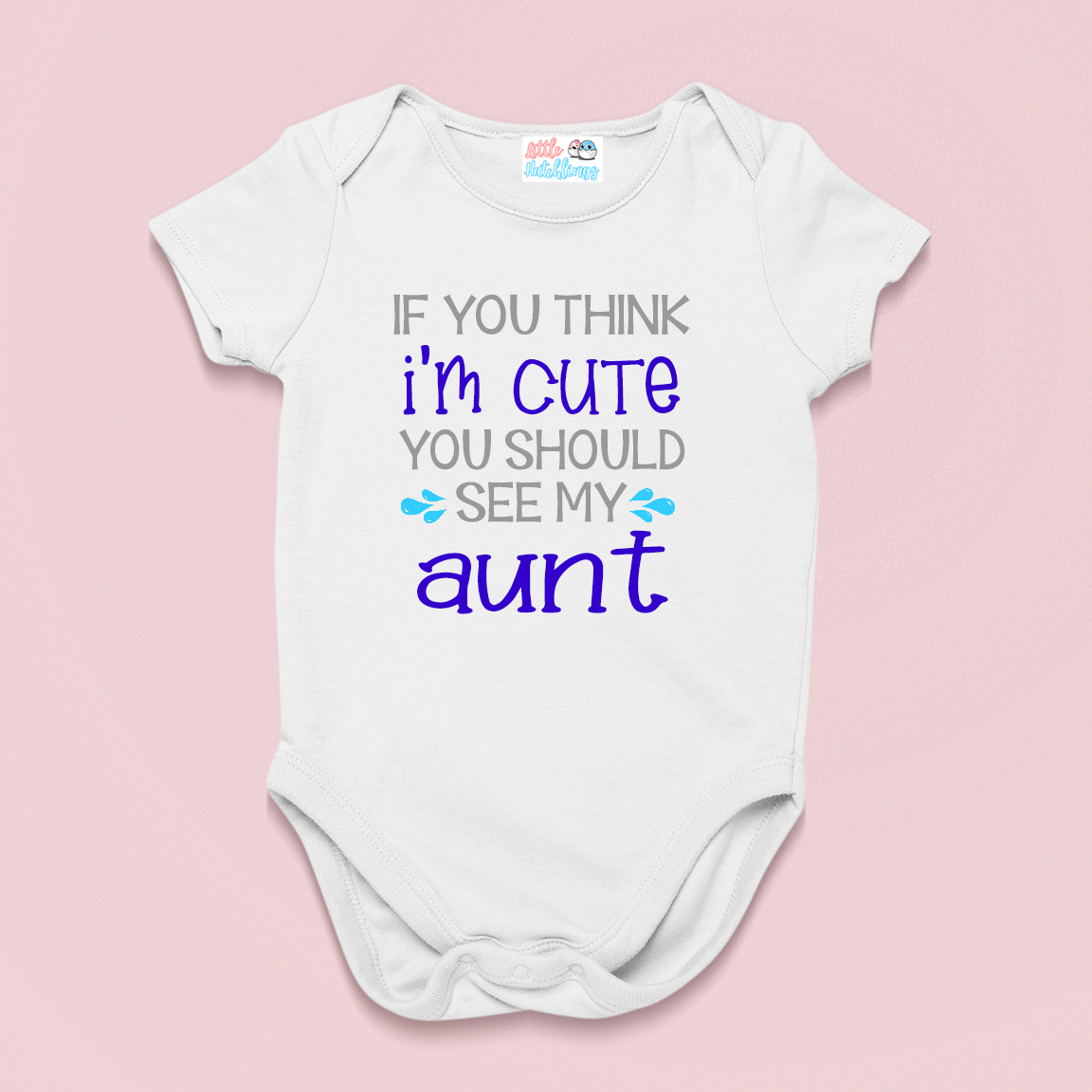 If You Think I'm Cute Baby and Aunt White Onesie