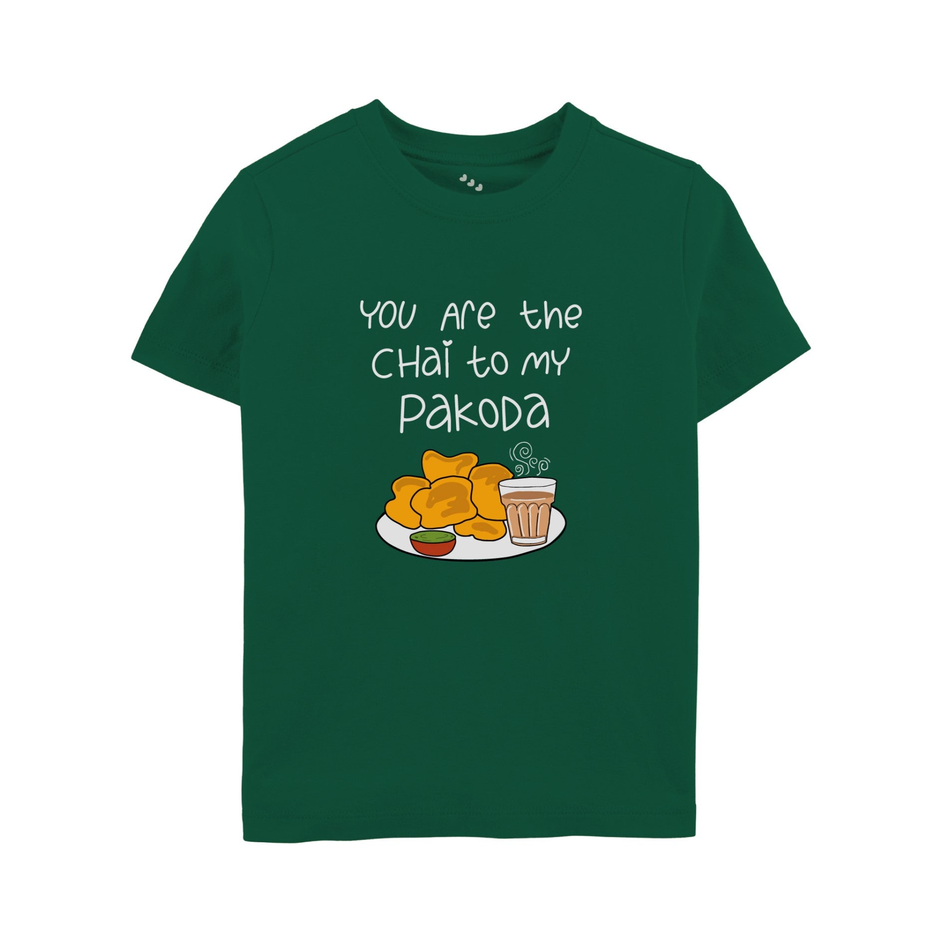 You Are The Chai To My Pakoda - Forest Green