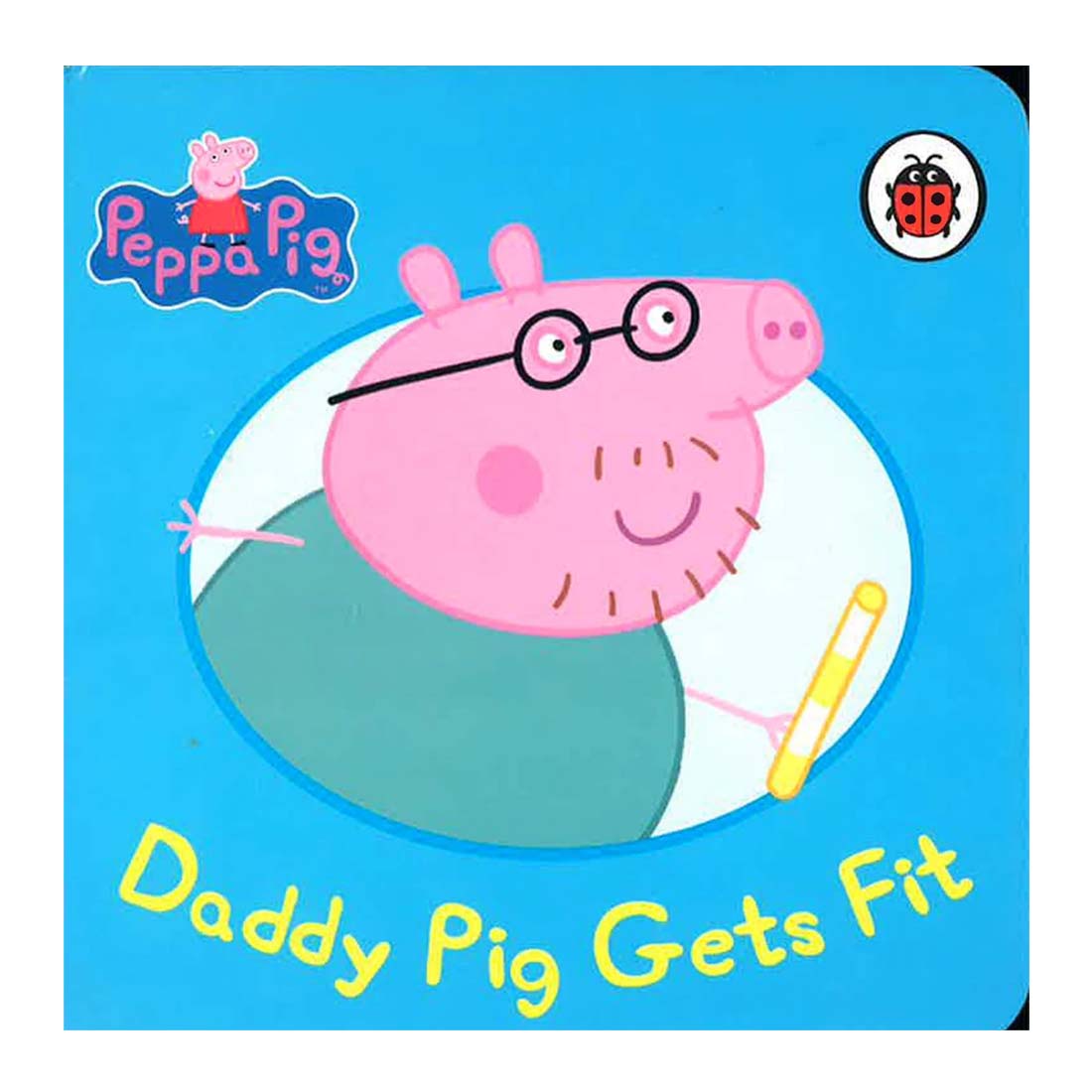 Ladybird: Peppa Pig: Daddy Pig Gets Fit