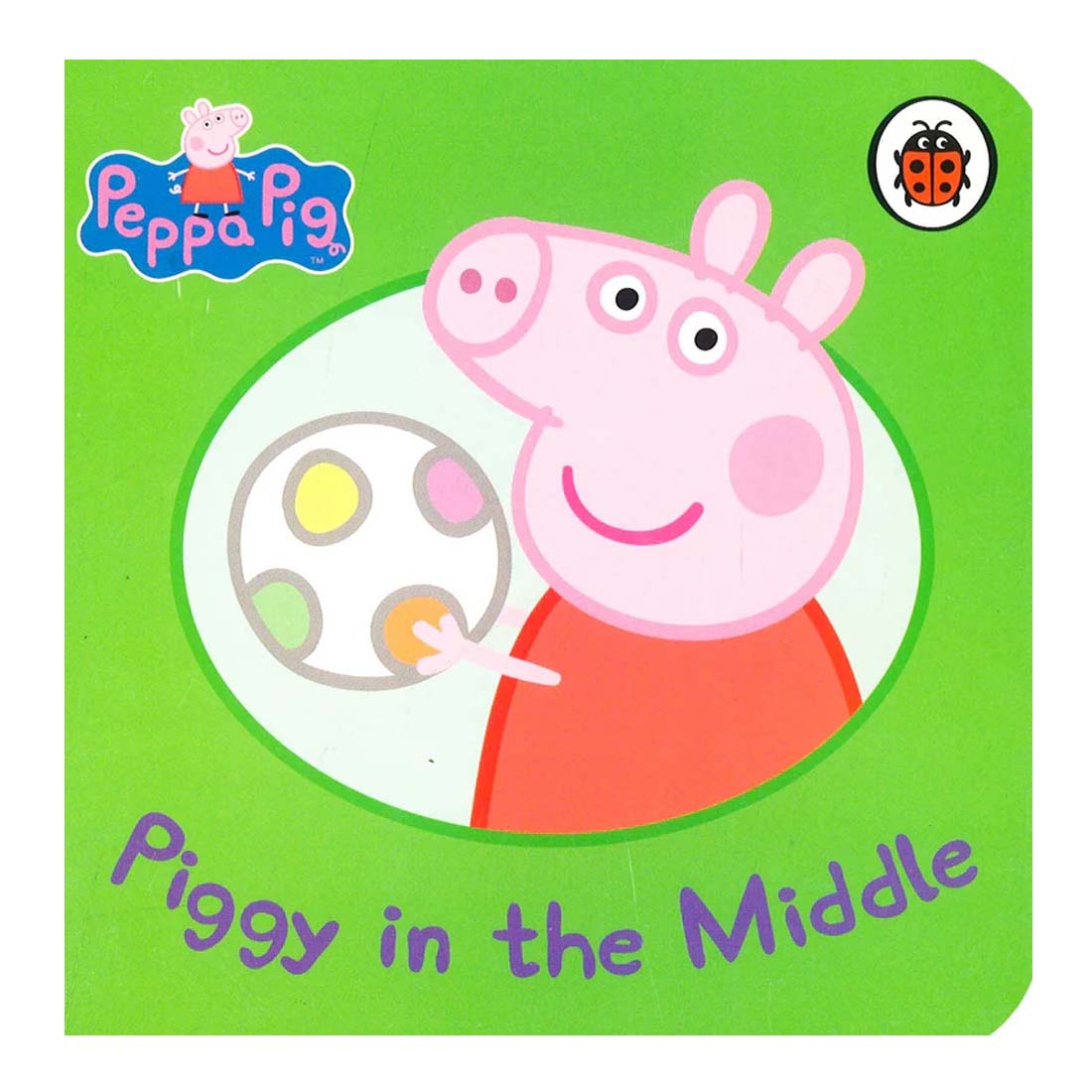 Ladybird: Peppa Pig: Piggy In Middle