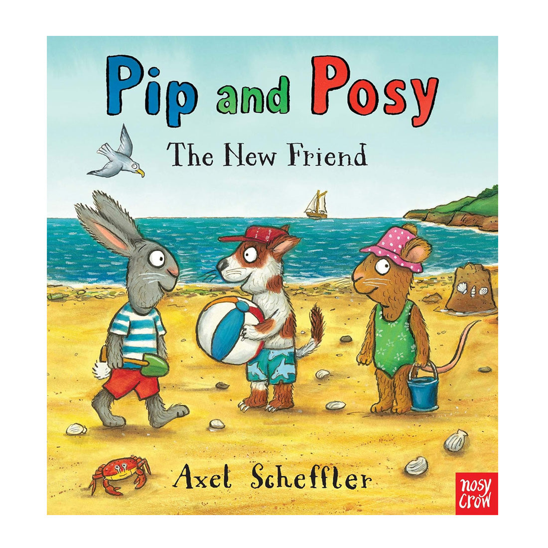 Pip And Posy: New Friend by Axel Scheffler