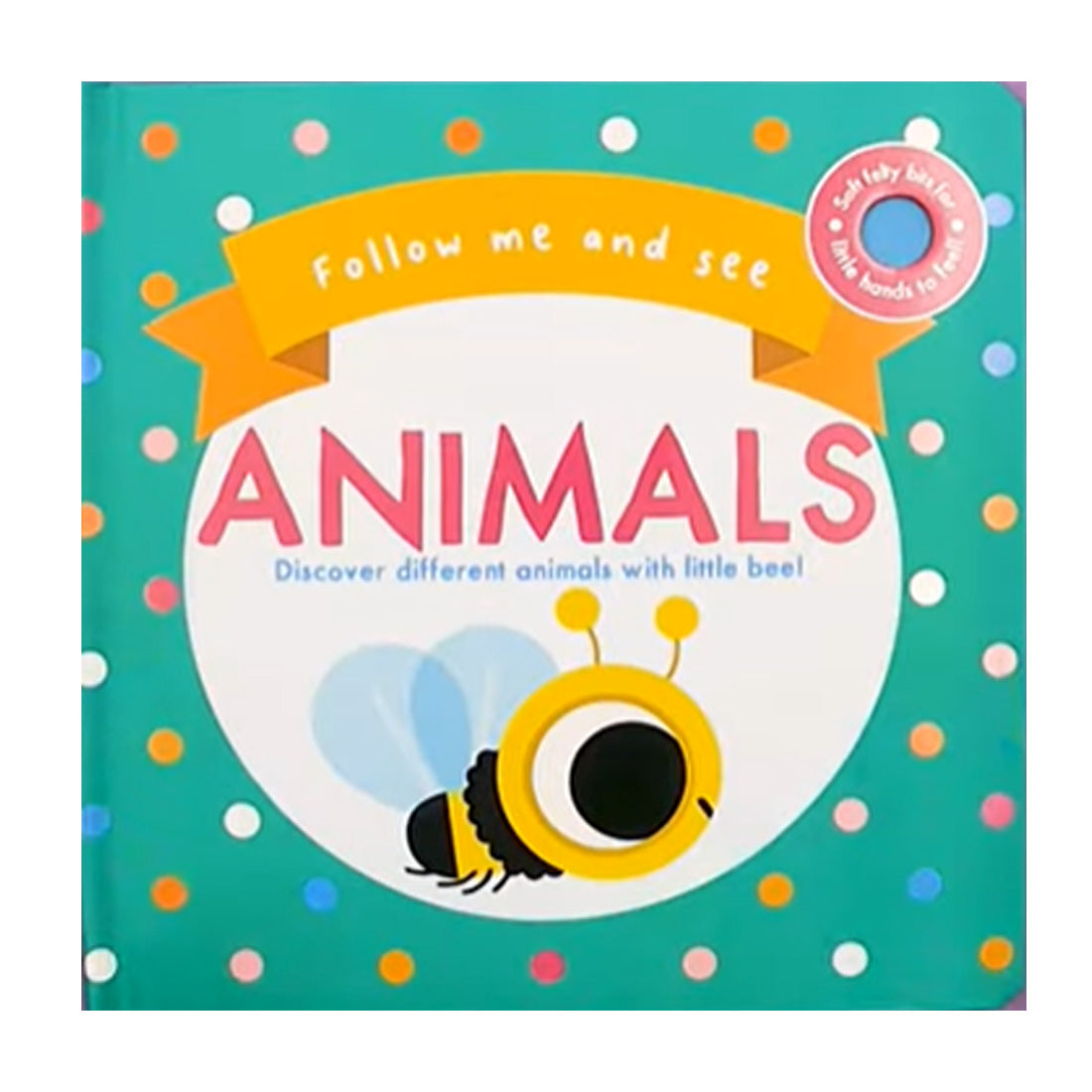 Follow Me & See: Animals (Touch and Feel)