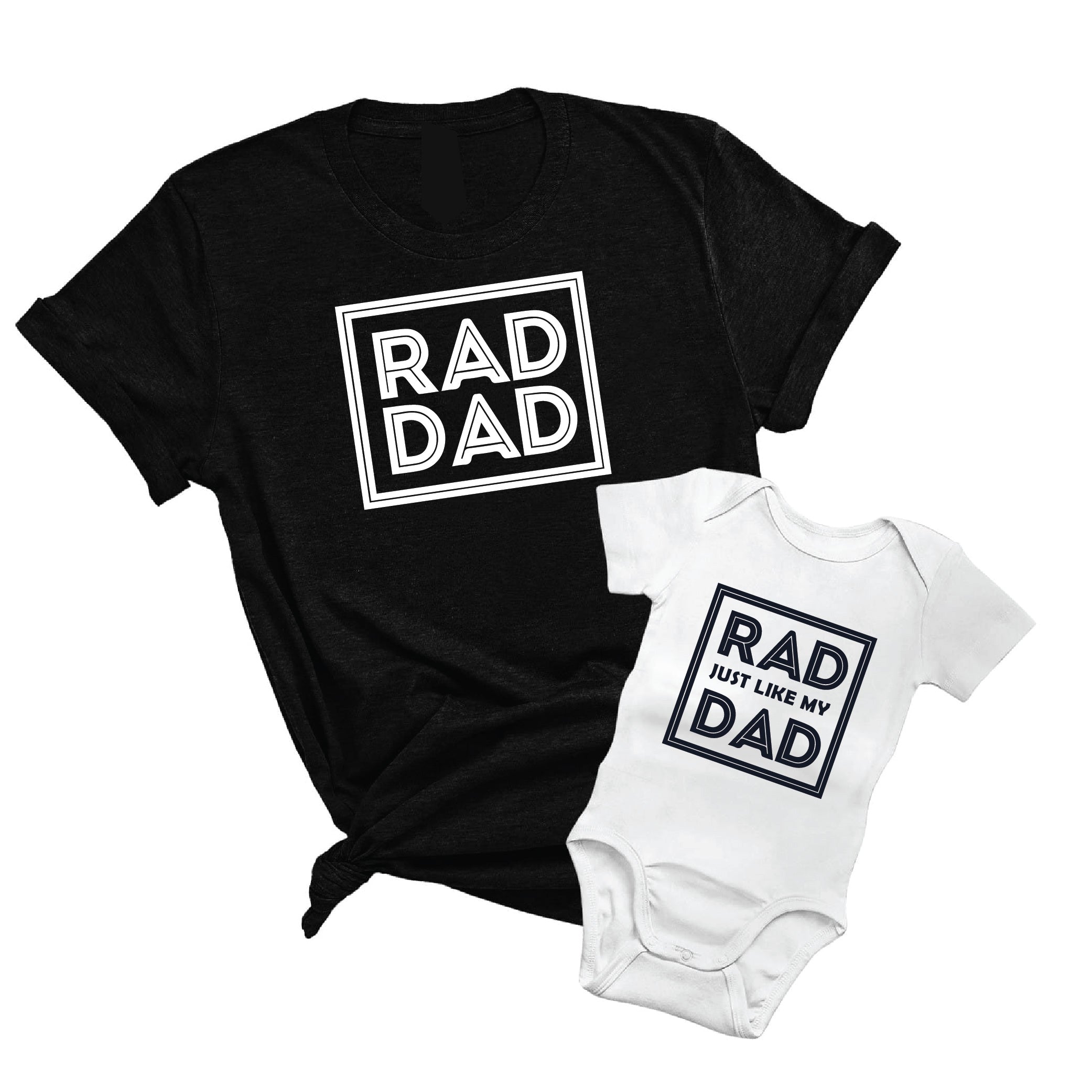 Rad Dad, Rad Just Like My Dad - Combo of Adult Tshirt + Kid's Tshirt/Onesie