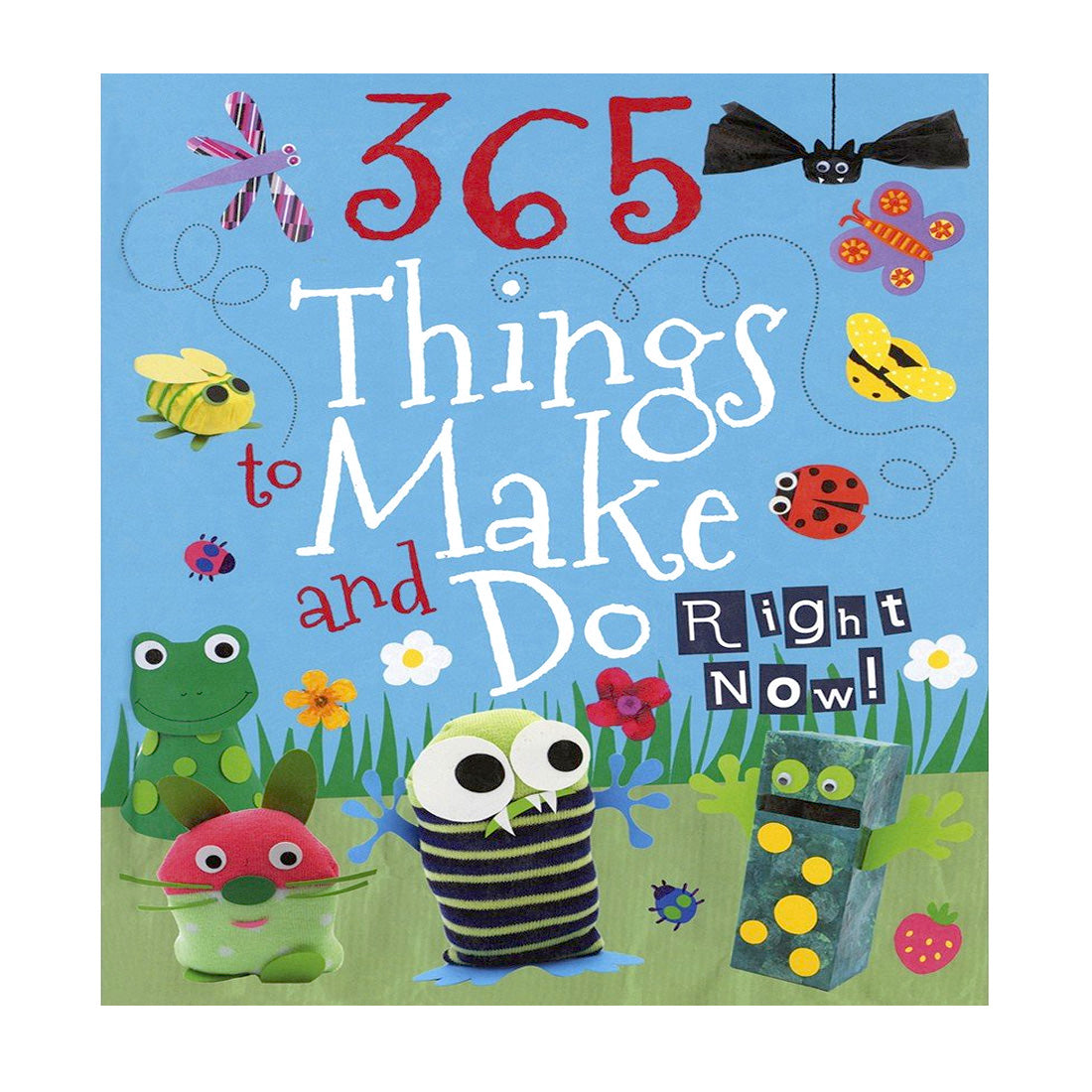 365 Things to Make And Do Right Now