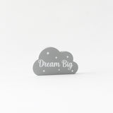Dream Big Cloud - Grey