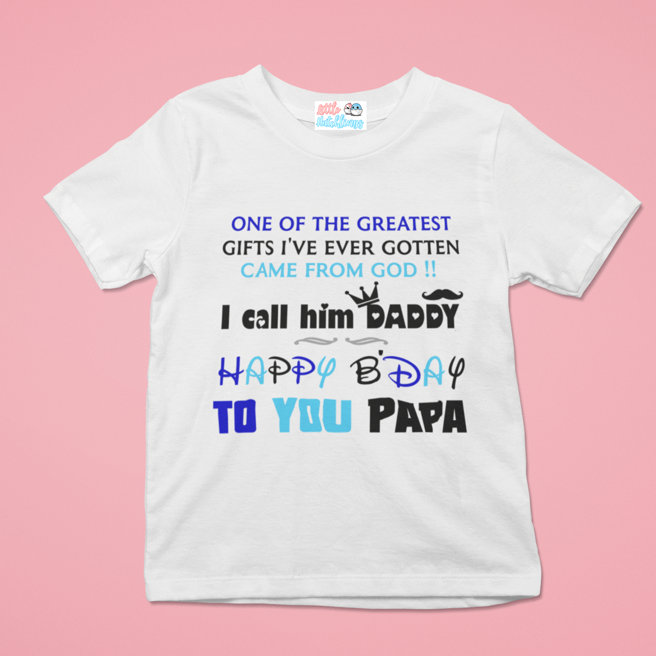 Happy Birthday Daddy - Greatest Gift from God - White Tshirt (Blue)