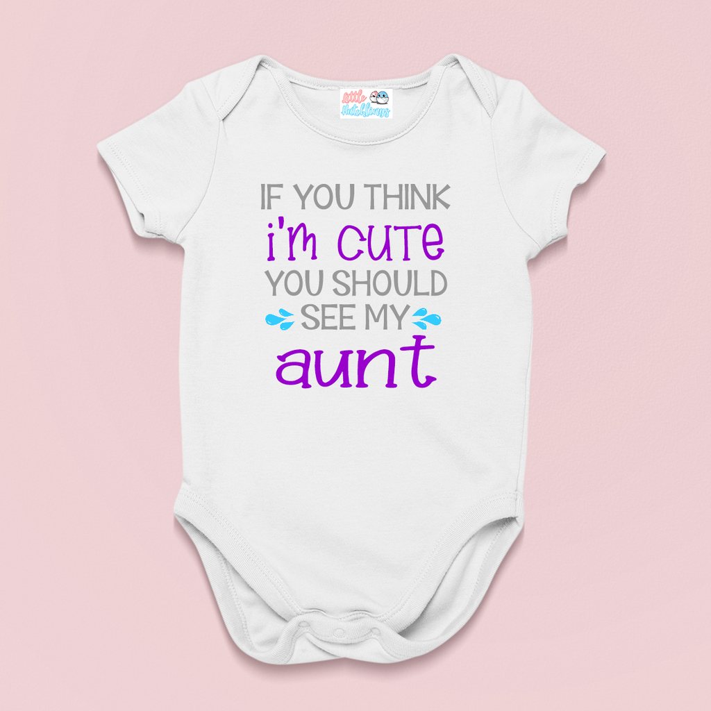 If You Think I'm Cute Baby and Aunt White Onesie