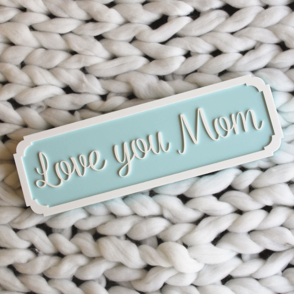 Name Plaques - Love you Mom